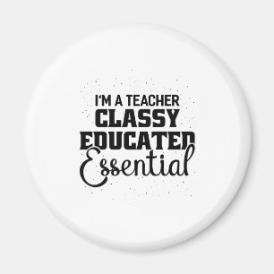 I Am A Teacher Classy Educater Essential Magnet