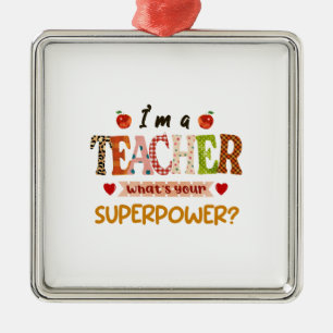 I Am A Teacher What Is Your Supperpower Metal Tree Decoration