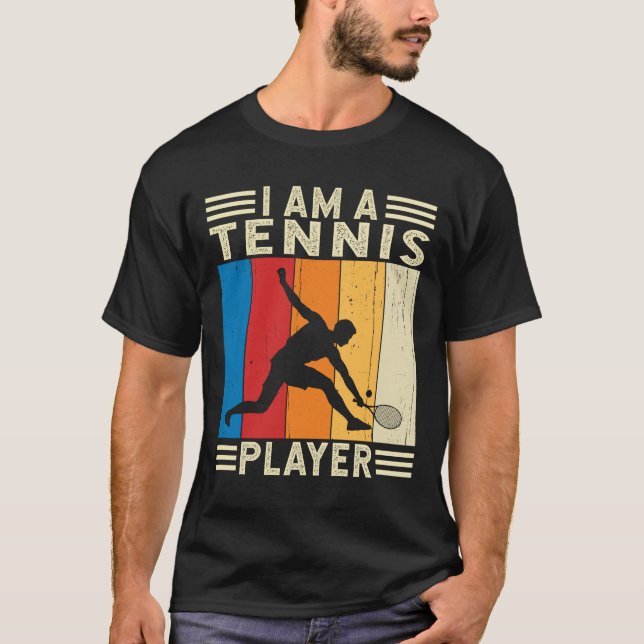 I am a Tennis Player Tennis Coach Tennis Team T-Shirt (Front)