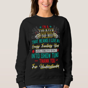 i am a theater geek theater fan and actor sweatshirt