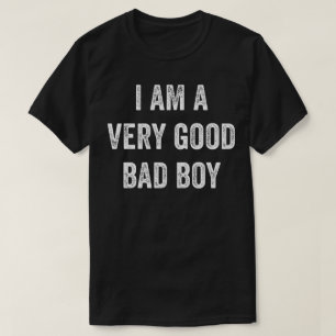 I Am A Very Good Bad Boy T-Shirt