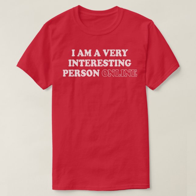 i am a very interesting person online T-Shirt (Design Front)