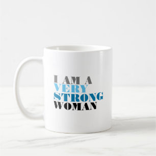 I AM A VERY STRONG WOMAN  COFFEE MUG