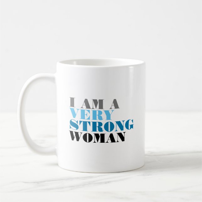I AM A VERY STRONG WOMAN  COFFEE MUG (Left)