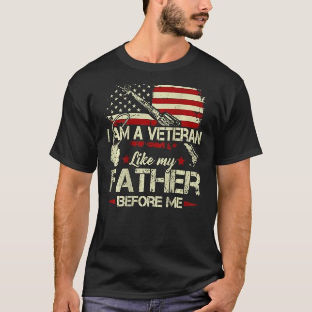 I Am A Veteran Like My Father Before Me T-Shirt (Front)