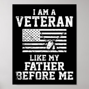 I Am A Veteran Like My Father Before Me Veteran Me Poster