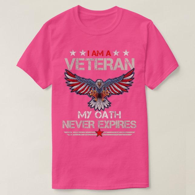 I Am A Veteran My Oath Never Expires Patriotic  T-Shirt (Design Front)