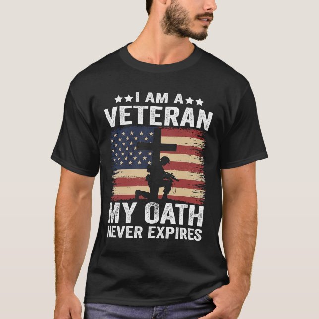 I am A Veteran My Oath Never Expires veterans gift T-Shirt (Front)