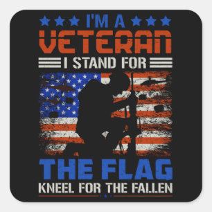 I Am A Veteran Stand For The Flag - USA Hero Gift Square Sticker