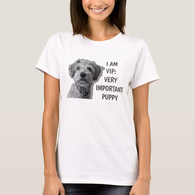 I am a VIP: Very Important Puppy, cute dog T-Shirt (Front)