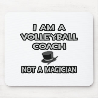 I Am A Volleyball Coach ... Not A Magician Mouse Mat