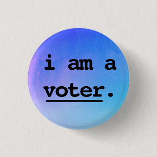 i am a voter. 3 cm round badge
