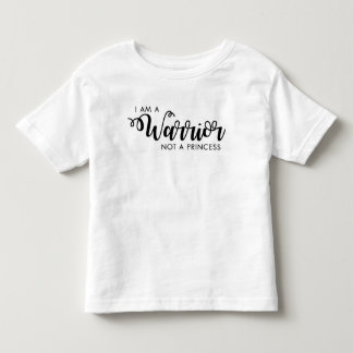 I am a Warrior not a Princess Toddler Shirt