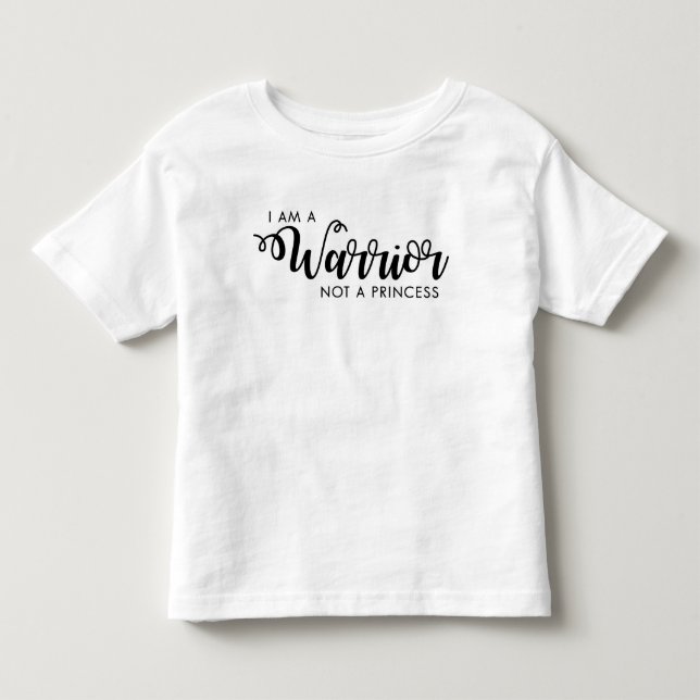 I am a Warrior not a Princess Toddler Shirt (Front)