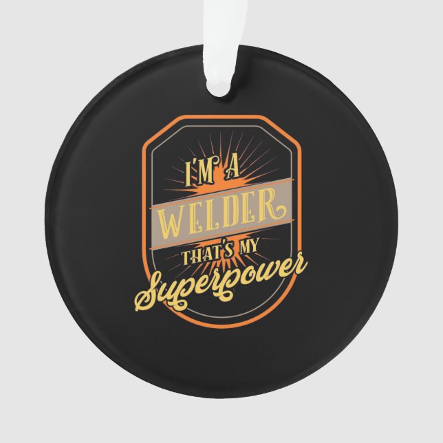 I Am A Welder Ornament (Front)
