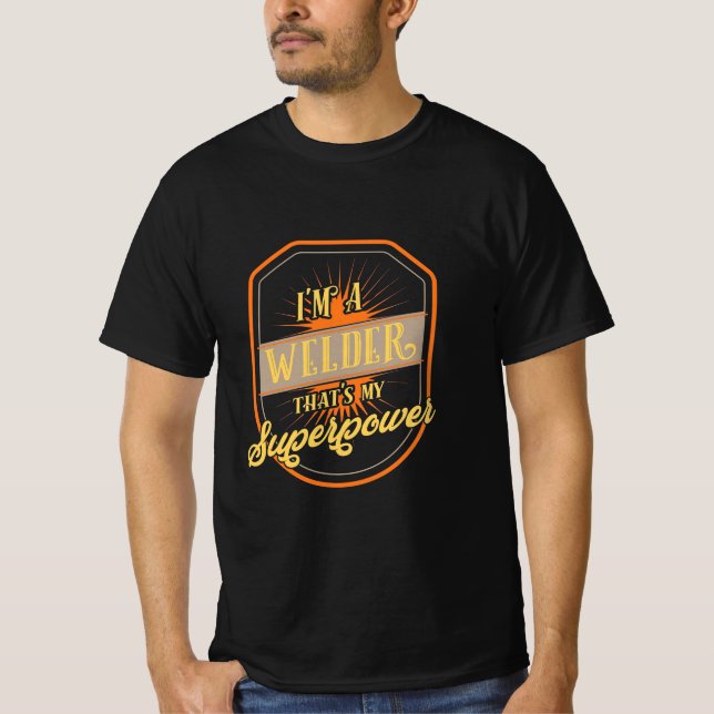 I Am A Welder T-Shirt (Front)