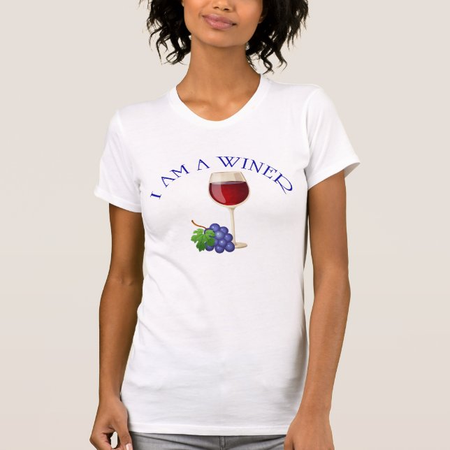 I Am A Winer T-Shirt (Front)