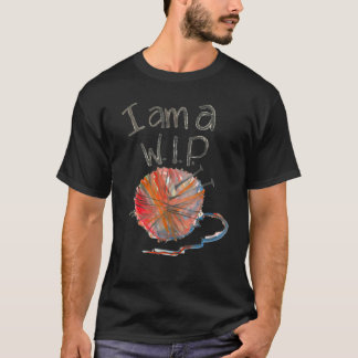 I Am A Wip T-Shirt