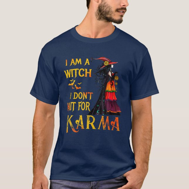I Am A Witch I Don't Wait For Karma T-Shirt (Front)