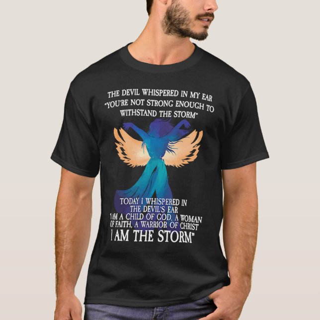 I Am a Woman Of Faith I Am The Storm T-Shirt (Front)