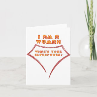 I Am A Woman, Superpower, Super Woman Card