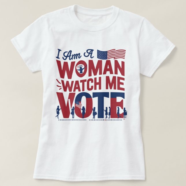 i am a woman watch me vote T-Shirt (Design Front)