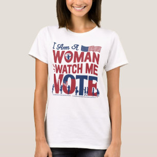 i am a woman watch me vote T-Shirt