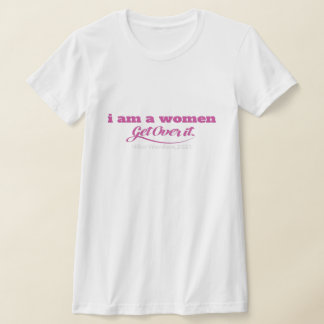 I Am A Women get over Essential T-Shirt