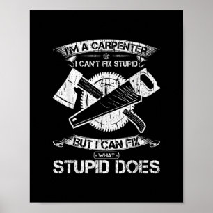I Am A Woodworking Carpenter I Can Fix What Poster