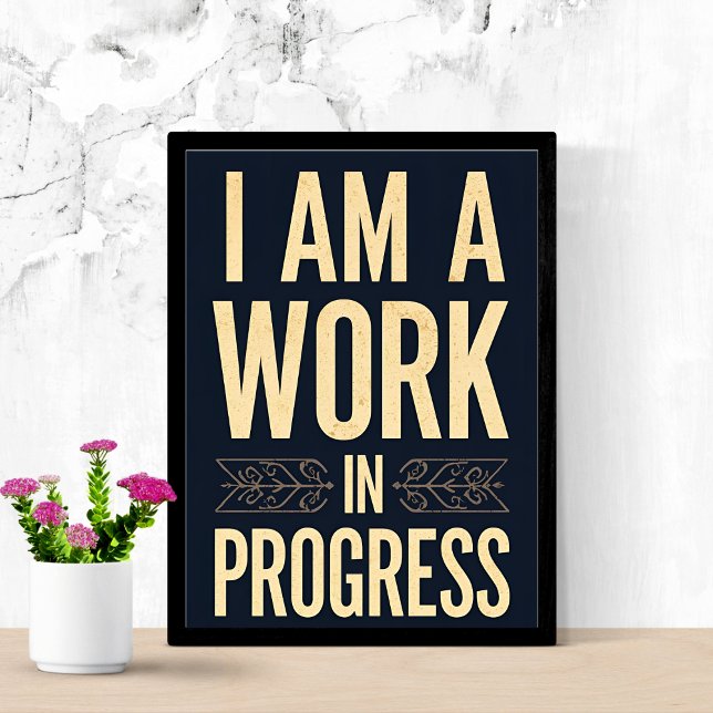 I Am a Work in Progress Empowerment Quote Poster (Creator Uploaded)