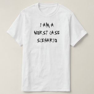 I AM A WORST CASE SCENARIO T-Shirt