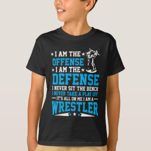 I am a Wrestler Offense Defense Wrestling Fighter T-Shirt