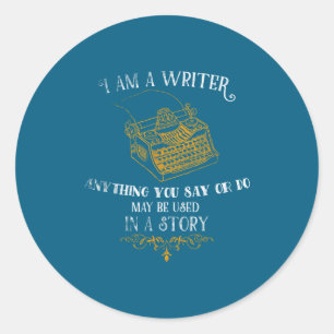 I Am A Writer Design For Au Journalist Funny Quote Classic Round Sticker