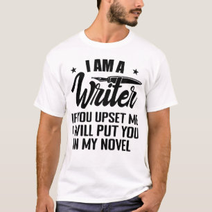 I Am A Writer Funny Author Novelist Novel Writing T-Shirt