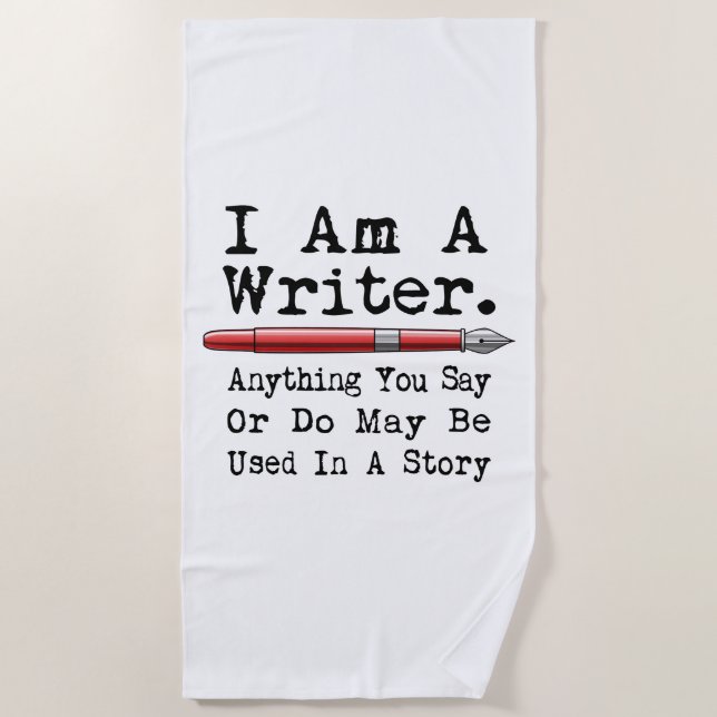 I Am A Writer Funny Author Writing Beach Towel (Front)