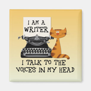 I Am A Writer I Talk to the Voices in My Head Magnet