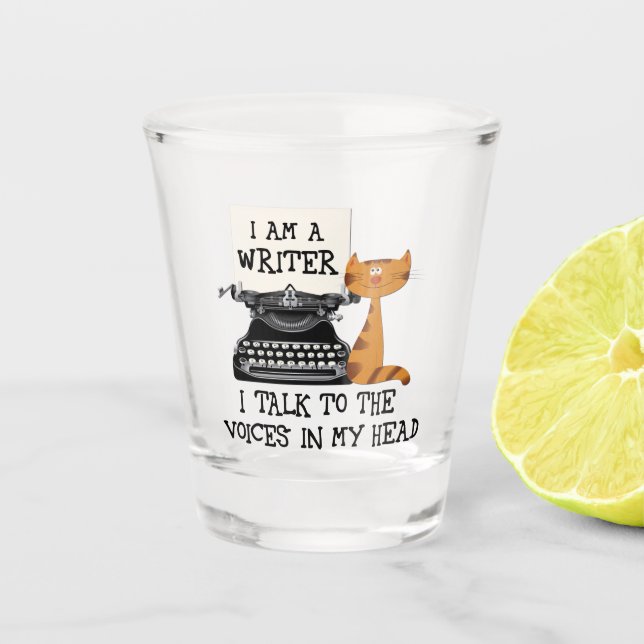 I Am A Writer I Talk to the Voices in My Head Shot Glass (Front)