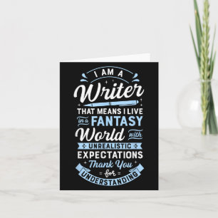 I Am A Writer That Means I Live In A Fantasy World Card