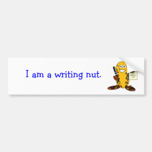 I am a writing nut. bumper sticker