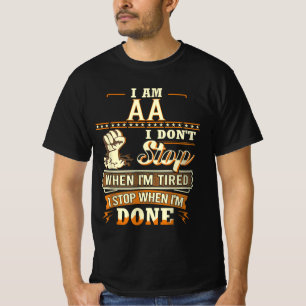 I Am Aa. I Don't Stop When I'm Tired. T-Shirt