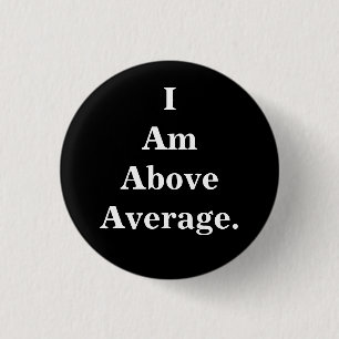 I Am Above Average button