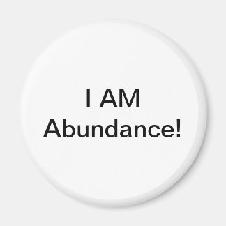 I Am Abundance! Magnet