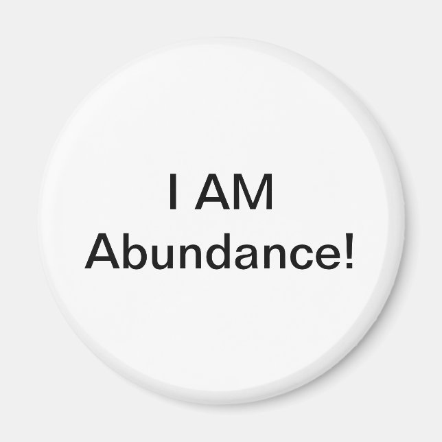 I Am Abundance! Magnet (Front)