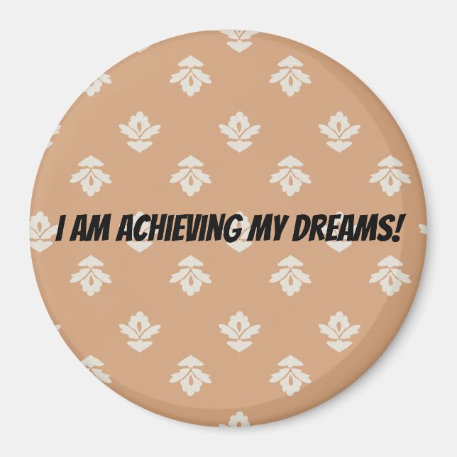 I am achieving my dreams magnet (Front)