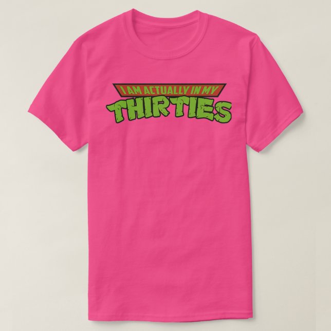 I am actually in my thirties T-Shirt (Design Front)