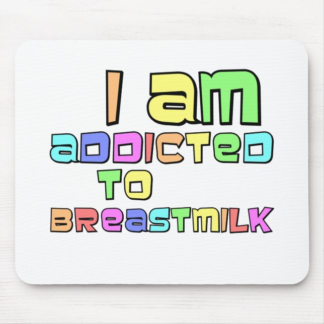I Am Addicted To Breast Milk Mouse Mat (Front)