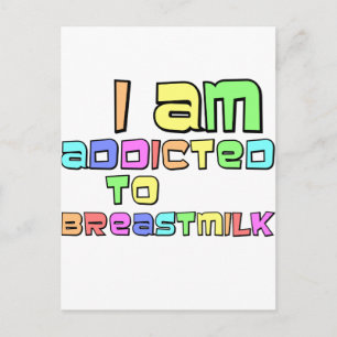 I Am Addicted To Breast Milk Postcard
