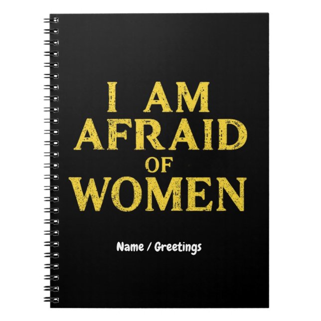  I Am Afraid Of Women Funny Meme Hilarious  Notebook (Front)
