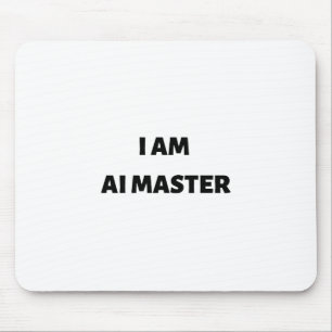 I am AI master Mouse Mat
