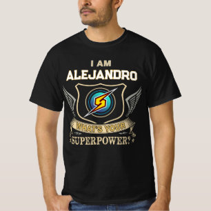 I Am ALEJANDRO What's Your Superpower T-Shirt